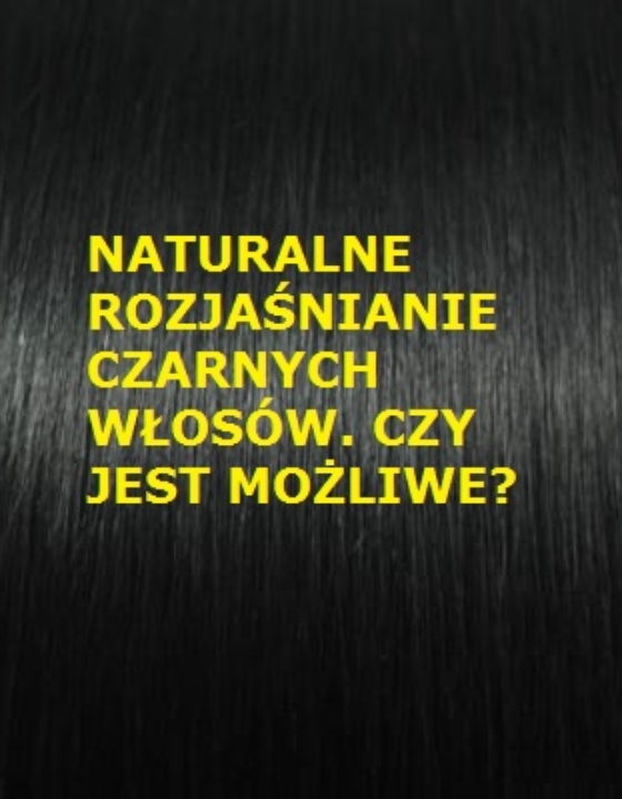 Próba rozjaśnienia czarnych włosów