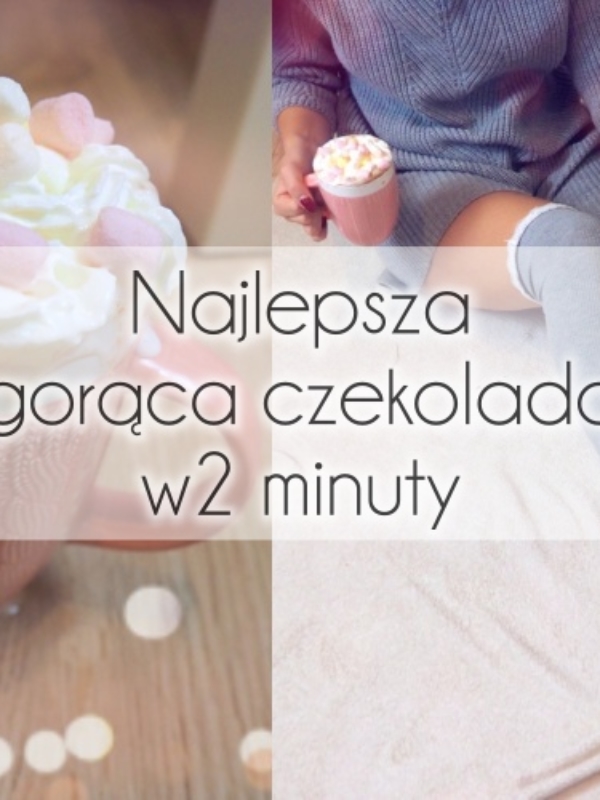Najlepsza gorąca czekolada – 2 minuty, 2 składniki