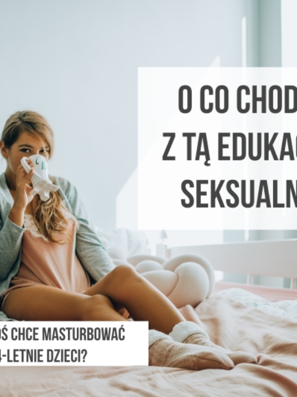 Masturbacja 4-letnich dzieci i pedofilia, czy zapobieganie jej? O co  NAPRAWDĘ chodzi z tymi zaleceniami WHO i kartą LGBT
