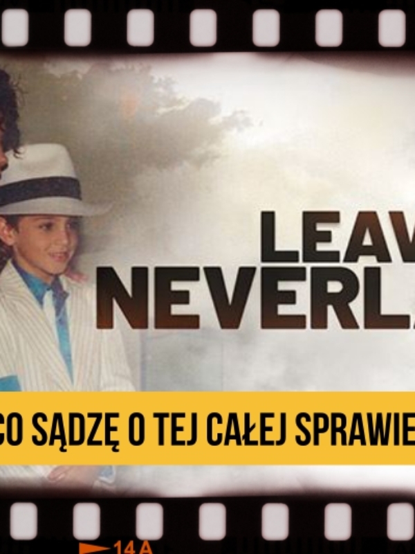 Leaving Neverland – bardzo zły dokument, który każdy powinien obejrzeć