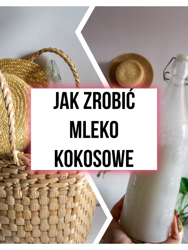 Przepis na mleko kokosowe za 2,50 zł – zero waste