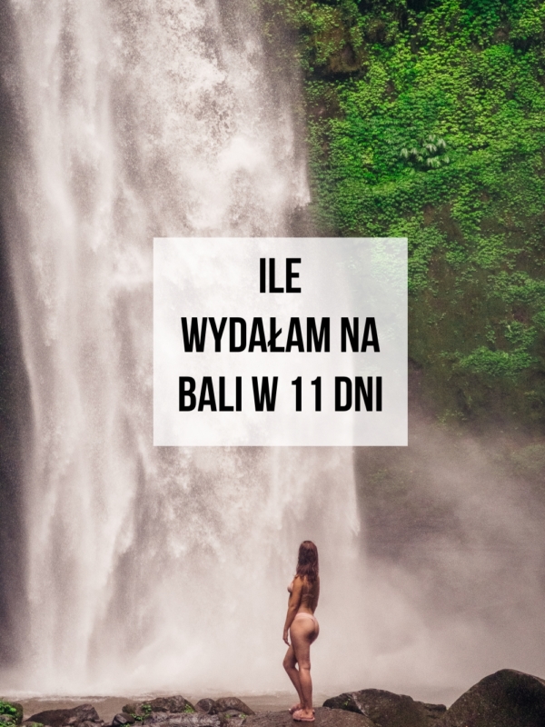 Ile wydałam na Bali?