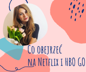 Co warto obejrzeć na Netflix i HBO GO?